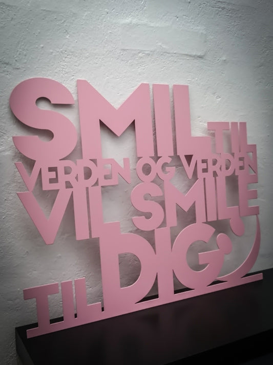 Smil til verden og verden vil smile til dig - Pinklakeret 62x50cm