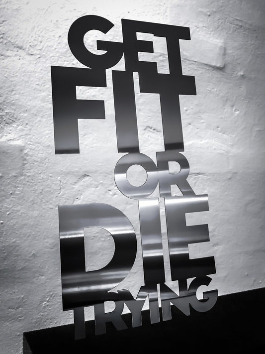 Get fit or die trying - Stainless steel 21x41cm