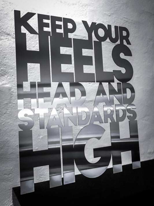 Keep your heels head and standards high - Rustfri stål 33x41cm